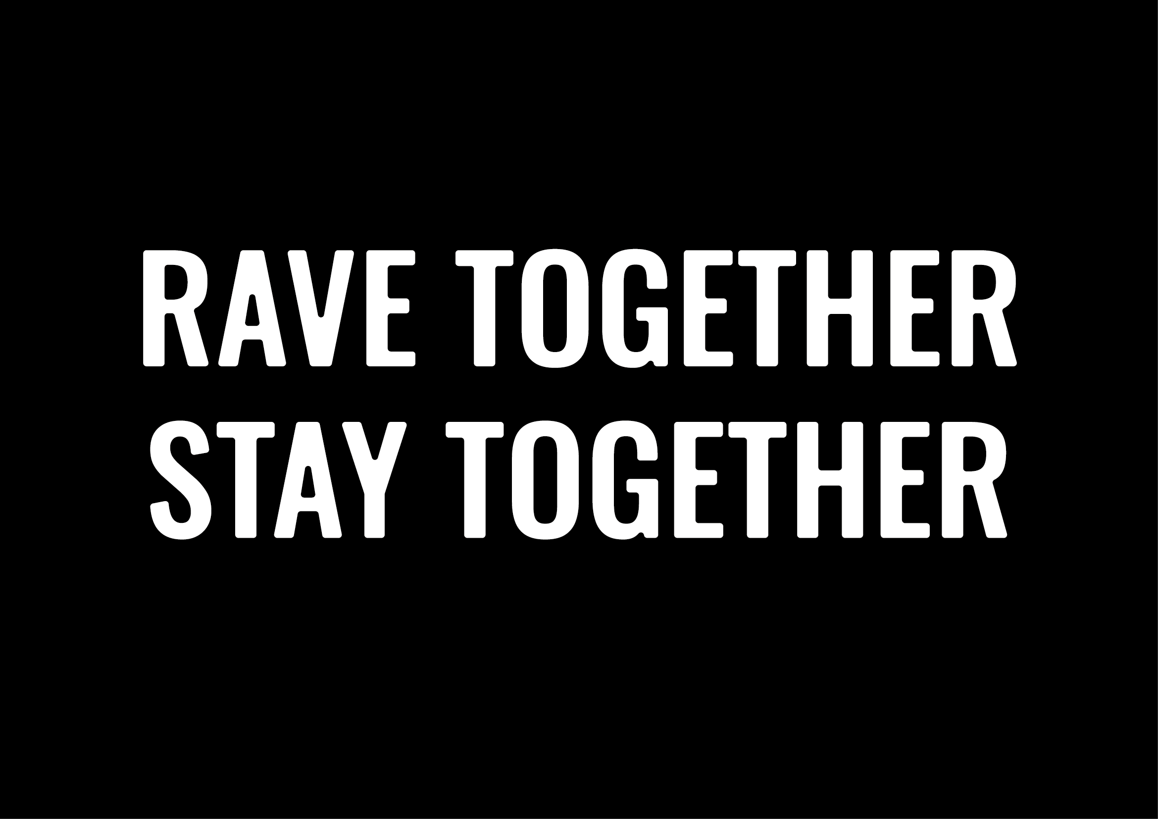 Rave Together Stay Together