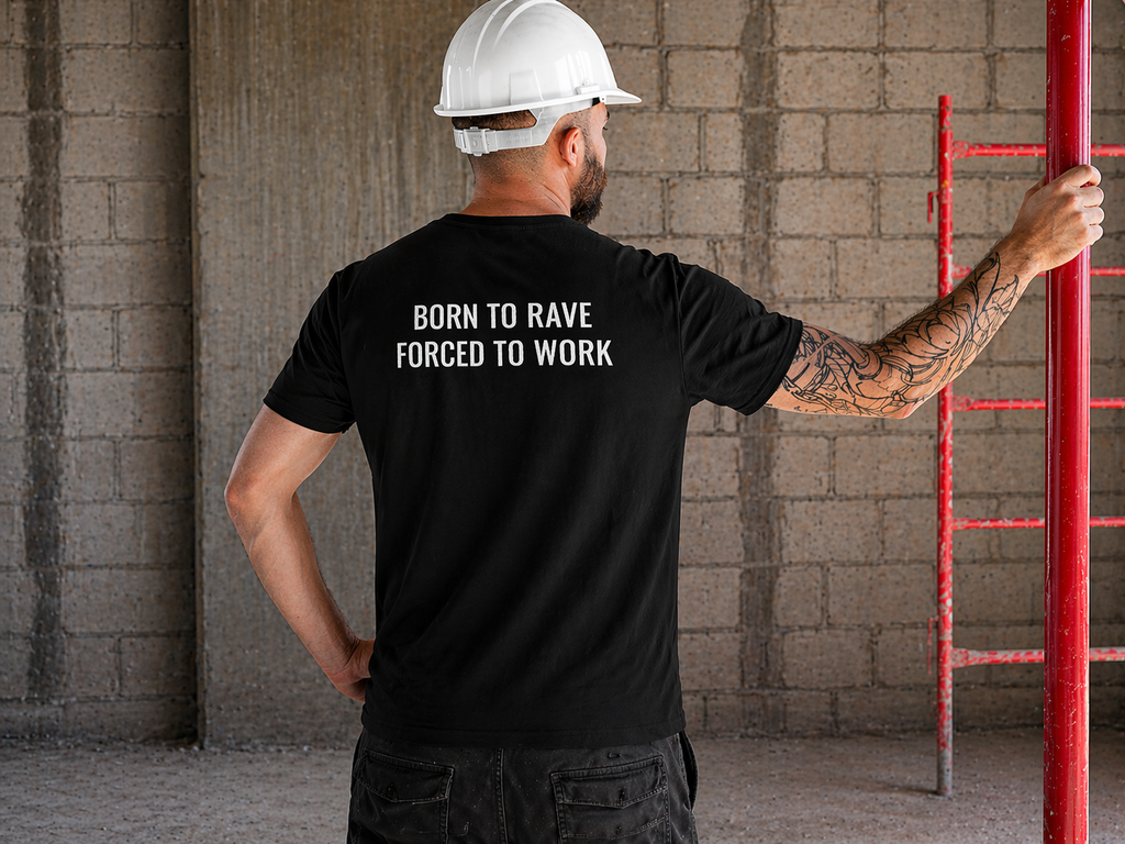 Born To Rave Forced To Work