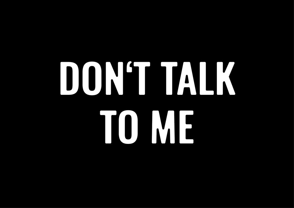 Don't Talk To Me