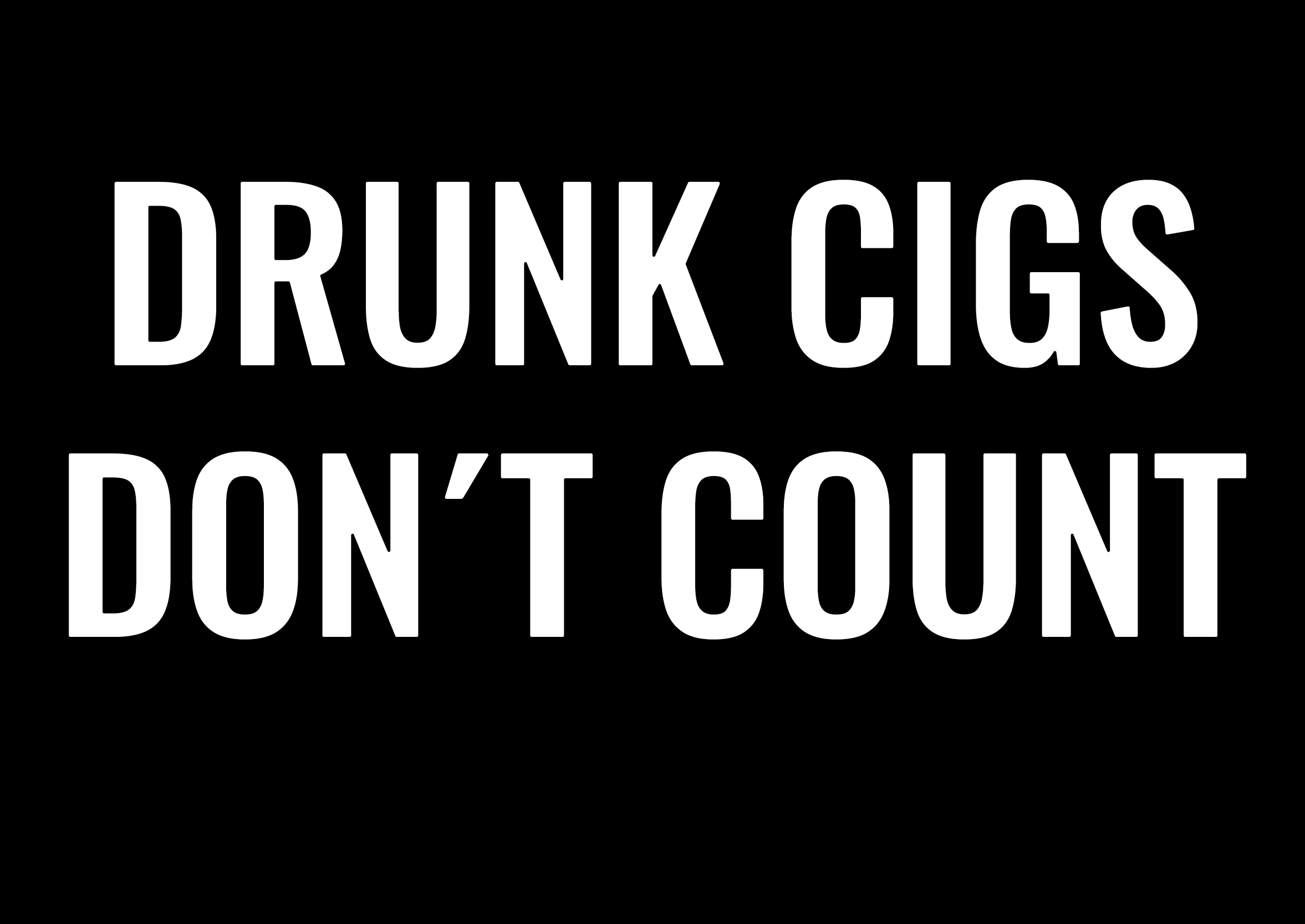 Drunk Cigs Don't Count