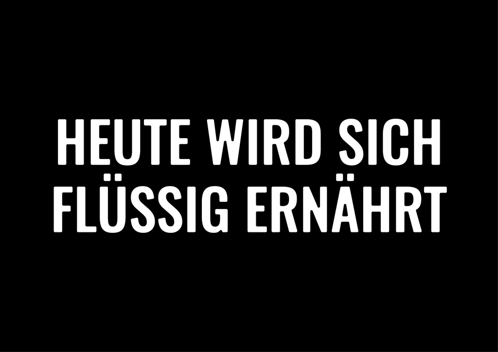 Heute wird Sich flüssig Ernährt
