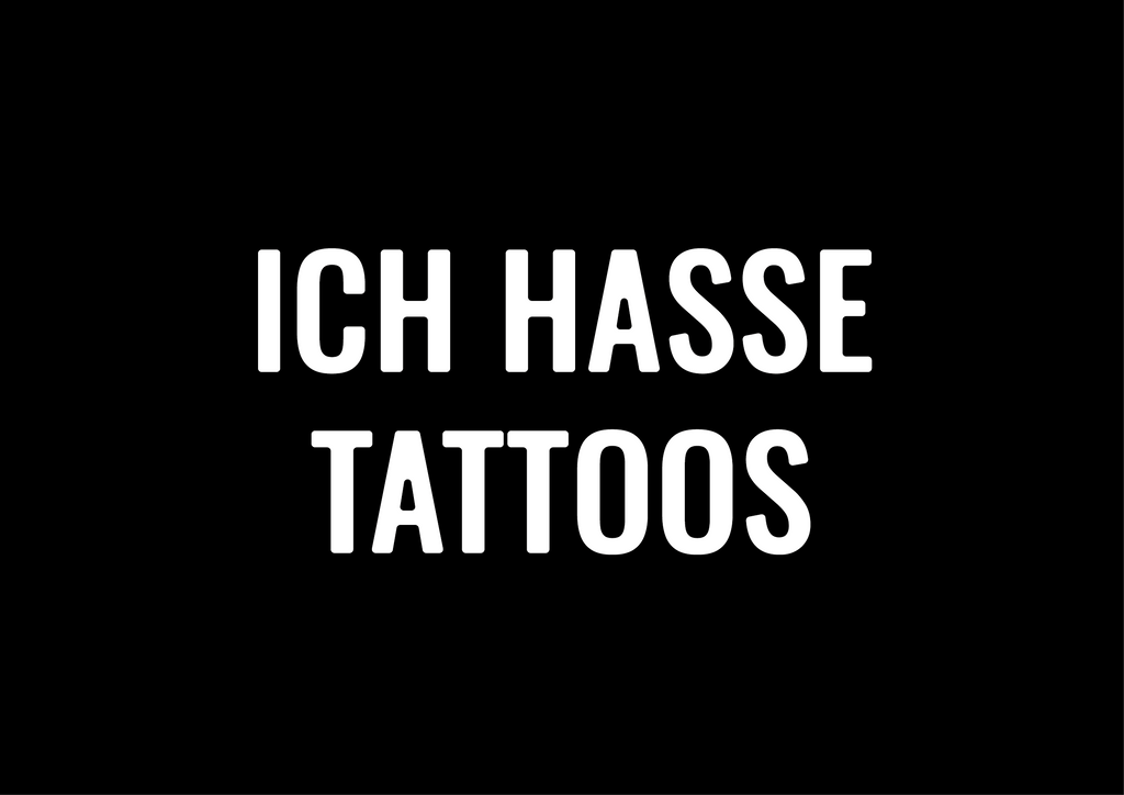 Ich hasse Tattoos