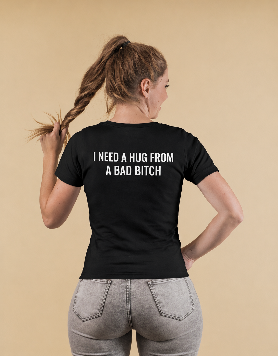 I Need A Hug From A Bad Bitch