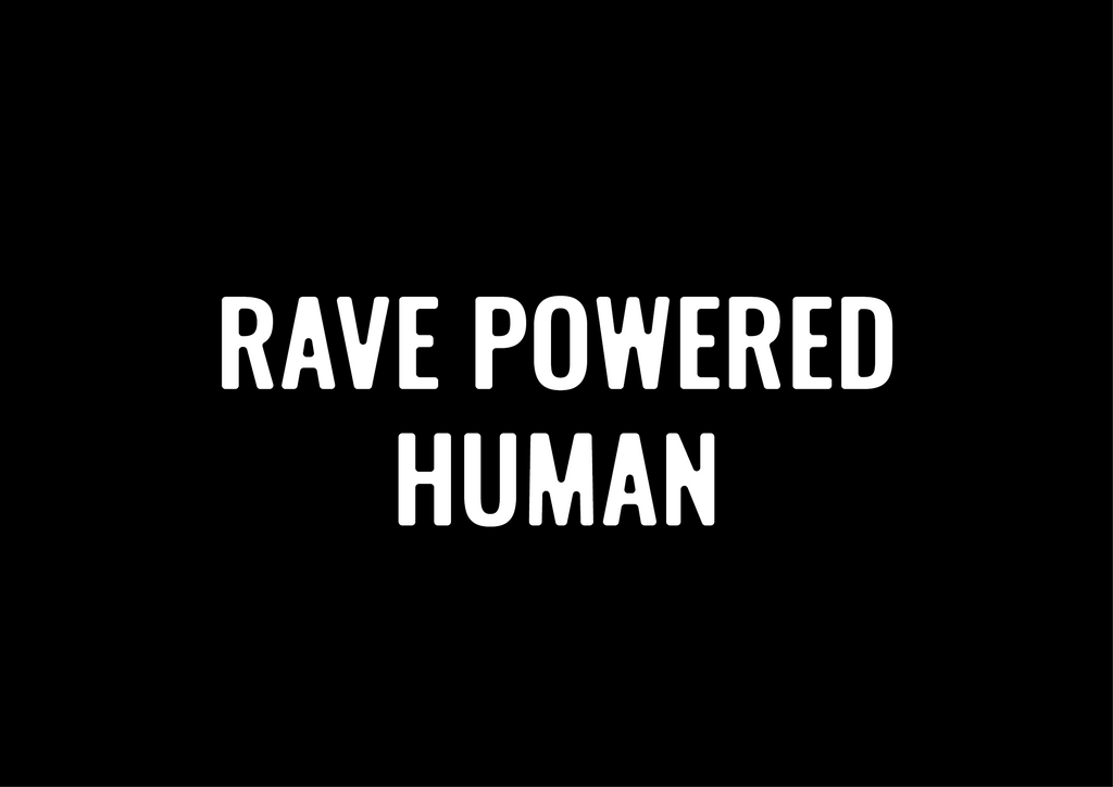 Rave Powered Human